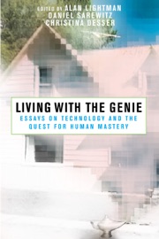 Living with the Genie - Alan Lightman, Daniel Sarewitz & Christina Desser
