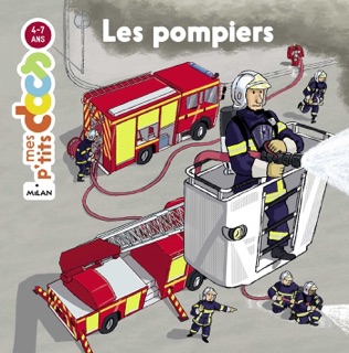 MES P'T**S DOCS - Les Pompiers - Dès 4 ans by Stéphanie Ledu & Eric Gasté