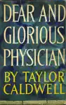 Dear and Glorious Physician by Taylor Caldwell Book Summary, Reviews and Downlod