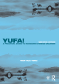 Yufa! A Practical Guide to Mandarin Chinese Grammar - Wen-Hua Teng