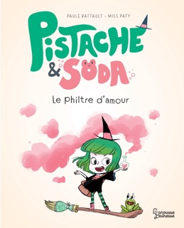 Pistache et le philtre d'amour by Paule Battault & Misspaty