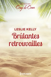 Brûlantes retrouvailles - Leslie Kelly