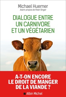 Dialogue entre un carnivore et un végétarien by Peter Singer, Paul Laborde & Michael Huemer