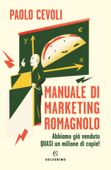 Manuale di marketing romagnolo - Paolo Cevoli