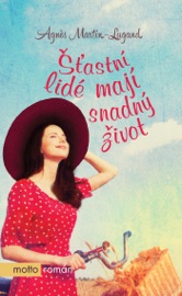 Šťastní lidé mají snadný život - Agnès Martin-Lugand