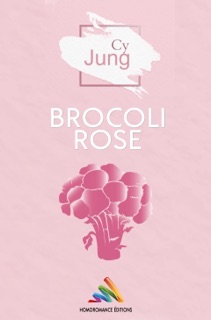 Brocoli Rose  Livre lesbien, roman lesbien by Cy Jung & Homoromance Editions