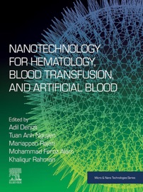 Nanotechnology for Hematology, Blood Transfusion, and Artificial Blood - Adil Denizli, Mariappan Rajan, Mohammad Feroz Alam, Khaliqur Rahman & Tuan Anh Nguyen