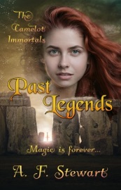 Past Legends: An Arthurian Fantasy Novel - A. F. Stewart