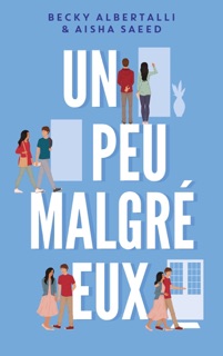 Un peu malgré eux by Becky Albertalli, Aisha Saeed & Mathilde Tamae-Bouhon