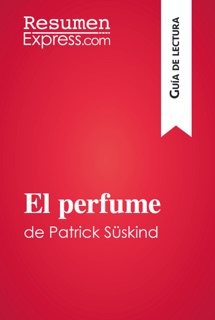 El perfume de Patrick Süskind (Guía de lectura) by ResumenExpress