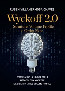 Wyckoff 2.0: Strutture, Volume Profile e Order Flow by Rubén Villahermosa