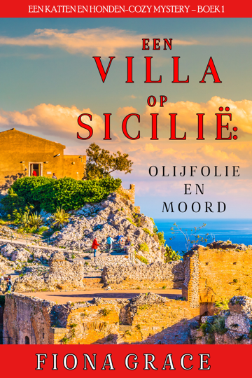 EUROPESE OMROEP | MUSIC | Een Villa op Sicilië: Olijfolie en Moord (Een Katten en Honden-Cozy Mystery – Boek 1) - Fiona Grace