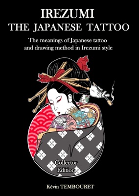 Irezumi, the Japanese Tattoo - The Meanings of Japanese Tattoo and Drawing Method in Irezumi Style
