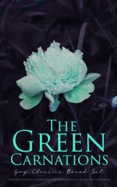 The Green Carnations: Gay Classics Boxed Set - Bayard Taylor, Oscar Wilde, Theodore Winthrop, Harlan Cozad McIntosh, Jack Saul, Henry Blake Fuller & Petronius