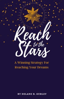 Reach For The Stars by Delano B. Gurley