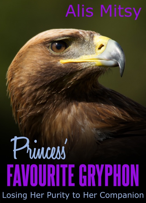 Princess’ Favourite Gryphon: Losing Her Purity to her Companion