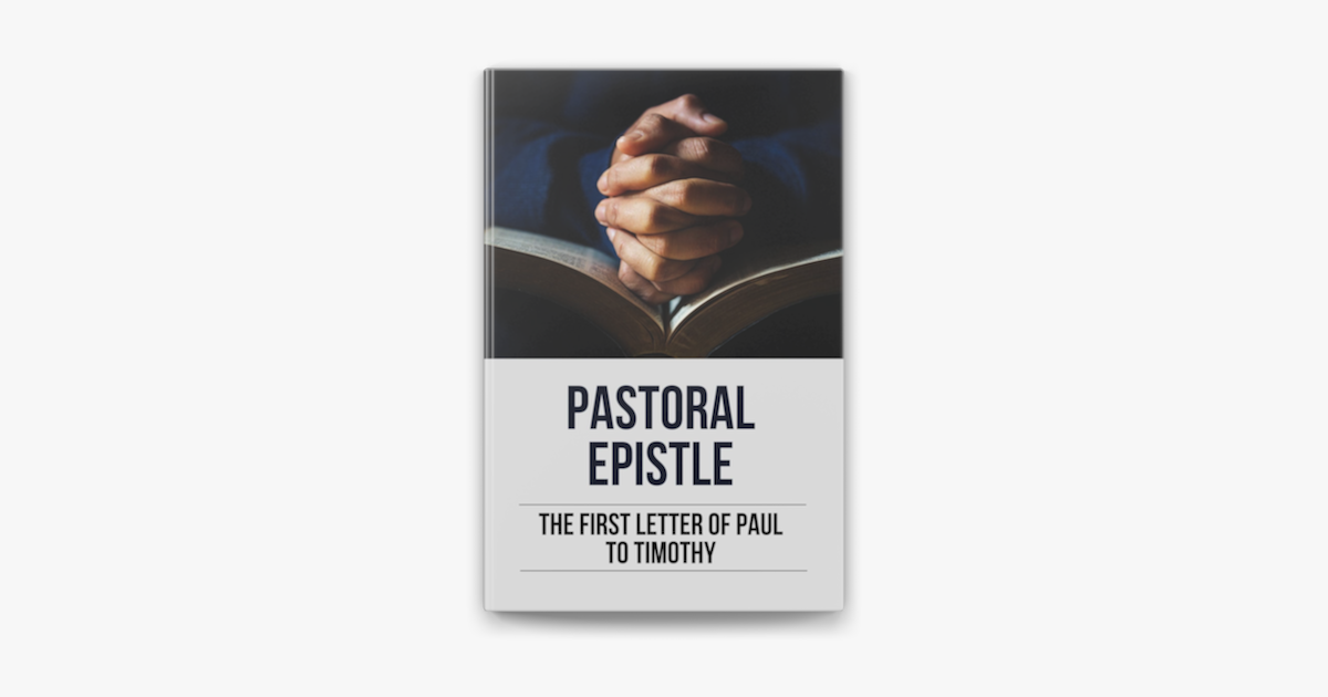 ‎Pastoral Epistle The First Letter Of Paul To Timothy on Apple Books