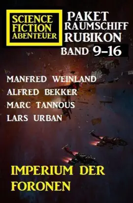 Read: Imperium der Foronen: Raumschiff Rubikon Book Band 9-16: Science Fiction Abenteuer Paket