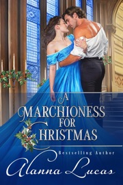 A Marchioness for Christmas - Alanna Lucas