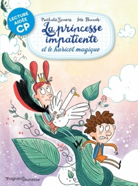 La Princesse impatiente et le haricot magique Lecture aidée CP - Nathalie Somers & Jess Pauwels