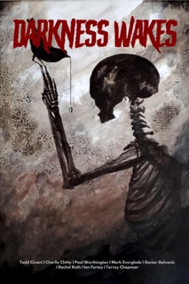 Darkness Wakes by Todd Cinani, Charlie Chitty, Paul Worthington, Mark Everglade, Doctor Galvanic, Rachel Roth, Ian Fortey & Torrey Chapman