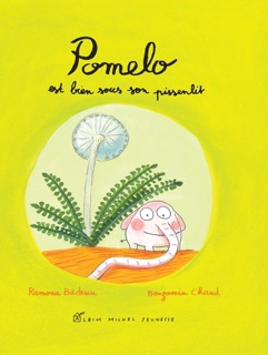 Pomelo est bien sous son pissenlit by Benjamin Chaud & Ramona Badescu