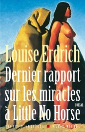Dernier Rapport sur les miracles à Little No Horse - Louise Erdrich & Isabelle Reinharez