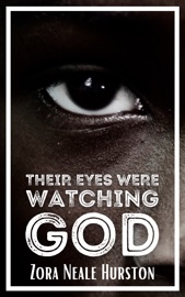 Their Eyes Were Watching God - Zora Neale Hurston