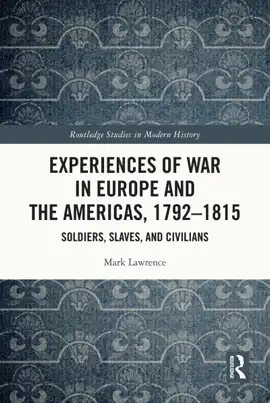 Experiences of War in Europe and the Americas, 1792–1815