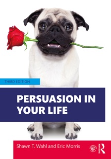 Persuasion in Your Life by Shawn T. Wahl & Eric Morris