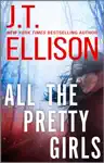 All the Pretty Girls by J.T. Ellison Book Summary, Reviews and Downlod