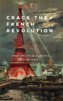 Bernard Joerger - Crack The French Revolution :1789 France Europe History artwork