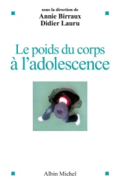Le Poids du corps à l'adolescence - Didier Lauru & Annie Birraux
