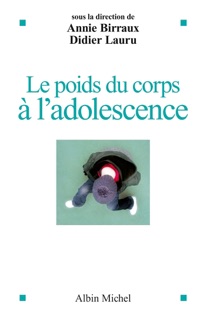 Le Poids du corps à l'adolescence by Didier Lauru & Annie Birraux