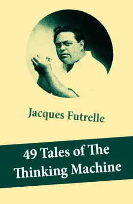 Read: 49 Tales of The Thinking Machine (49 detective Book stories featuring Professor Augustus S. F. X. Van Dusen, also known as "The Thinking Machine")