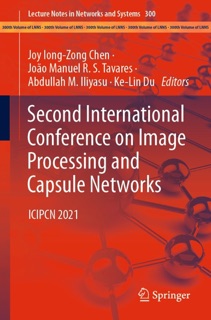 Second International Conference on Image Processing and Capsule Networks by Joy Iong-Zong Chen, João Manuel R. S. Tavares, Abdullah M. Iliyasu & Ke-Lin Du