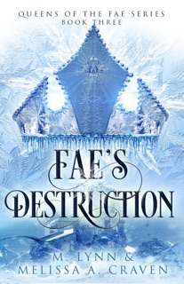 Fae's Destruction: A Fae Fantasy Romance by M. Lynn & Melissa A. Craven