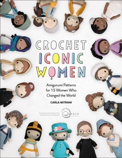 Crochet Iconic Women by Carla Mitrani