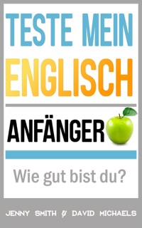 Teste mein Englisch. Anfänger: Wie gut bist du? by Jenny Smith & David Michaels