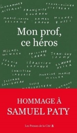 Mon prof, ce héros - Various Authors, Mohammed Aïssaoui, Claude Aziza, Françoise Bourdon, Laure Buisson, Michel Bussi, Kamel Daoud, Marie-Laure Delorme, Franz-Olivier Giesbert, Christian Laborie, Philippe Labro, Sébastien Lapaque, Susie Morgenstern, Martine Marie Muller, Anthony Palou, Josyane Savigneau, Jean-Guy Soumy, Yves Viollier, Michel Winock, Sylvie Yvert & Jean d'Ormesson
