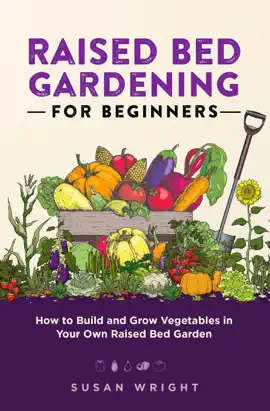 Read: Raised Bed Gardening For Beginners: How to Build and Grow Book Vegetables in Your Own Raised Bed Garden