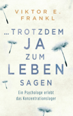 ... trotzdem Ja zum Leben sagen - Viktor E. Frankl