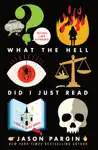 What the Hell Did I Just Read by David Wong & Jason Pargin Book Summary, Reviews and Downlod