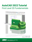 AutoCAD 2022 Tutorial First Level 2D Fundamentals - Randy H. Shih & Luke Jumper