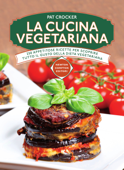 La cucina vegetariana - Pat Crocker