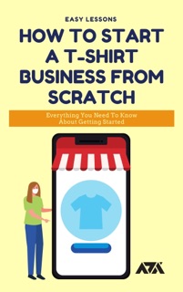 How to Start A T-Shirt Business From Scratch by ARX Reads