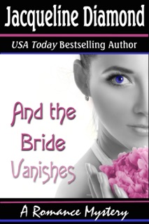 And the Bride Vanishes: A Romance Mystery by Jacqueline Diamond