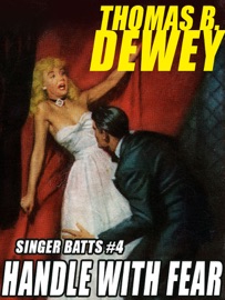 Singer Batts #4: Handle With Fear - Thomas B. Dewey