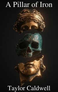 A Pillar of Iron by Taylor Caldwell