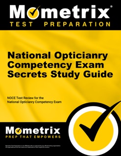 National Opticianry Competency Exam Secrets Study Guide by NOCE Exam Secrets Test Prep Team